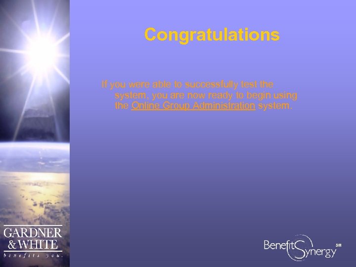 Congratulations If you were able to successfully test the system, you are now ready