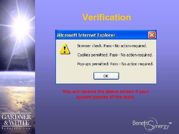 Verification You will receive the above screen if your system passes all the tests.
