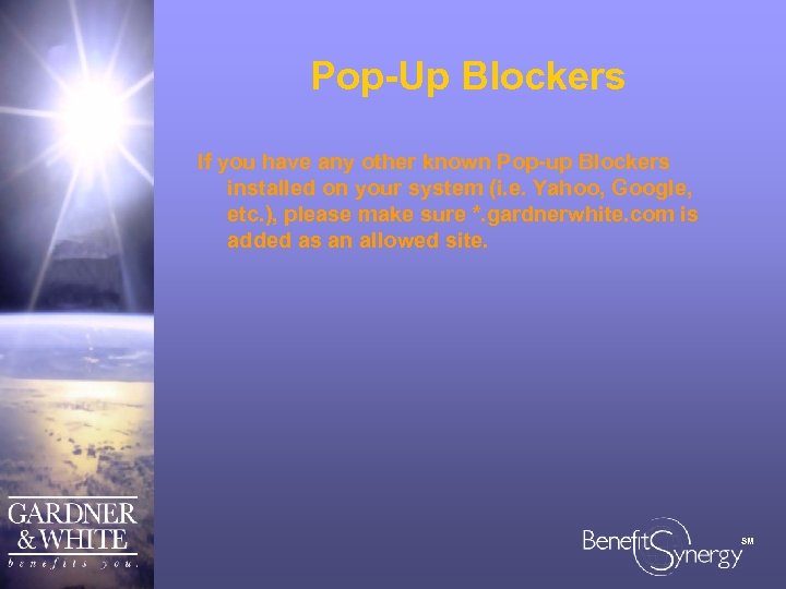 Pop-Up Blockers If you have any other known Pop-up Blockers installed on your system