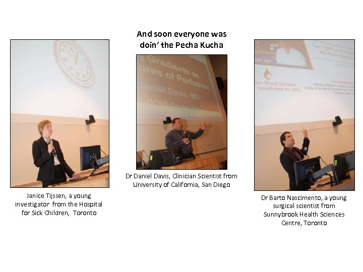 And soon everyone was doin’ the Pecha Kucha Dr Daniel Davis, Clinician Scientist from