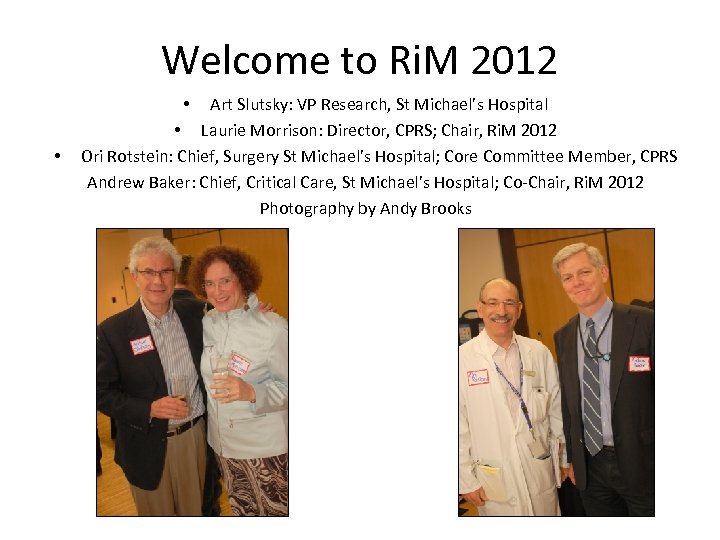 Welcome to Ri. M 2012 Art Slutsky: VP Research, St Michael’s Hospital • Laurie