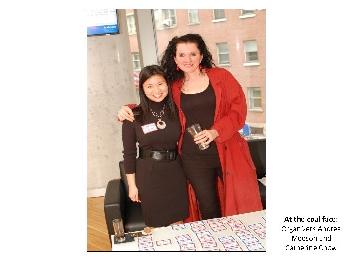 At the coal face: Organizers Andrea Meeson and Catherine Chow 