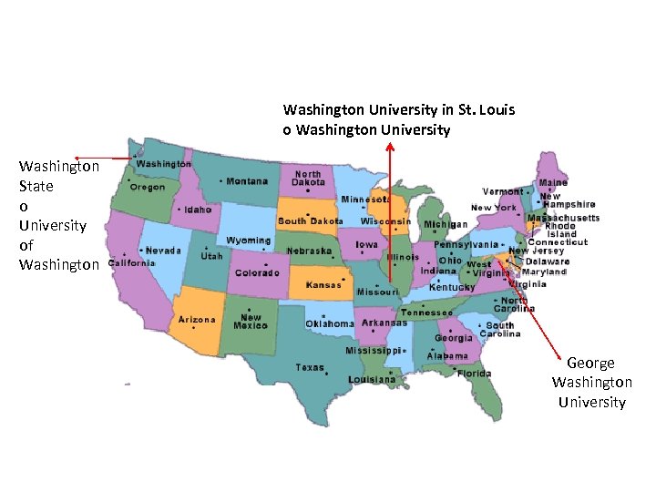 Washington University in St. Louis o Washington University Washington State o University of Washington