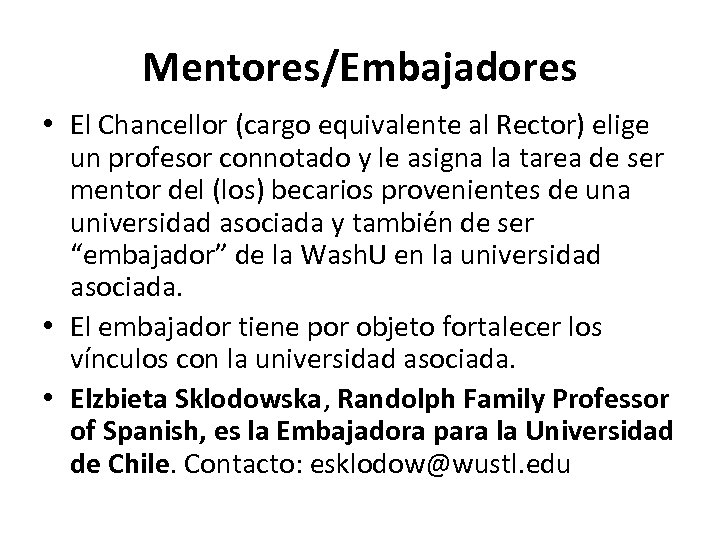 Mentores/Embajadores • El Chancellor (cargo equivalente al Rector) elige un profesor connotado y le