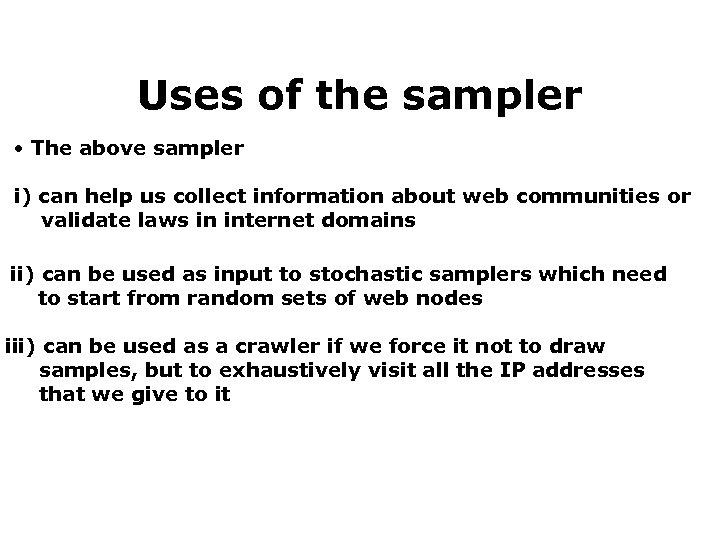 Uses of the sampler • The above sampler i) can help us collect information