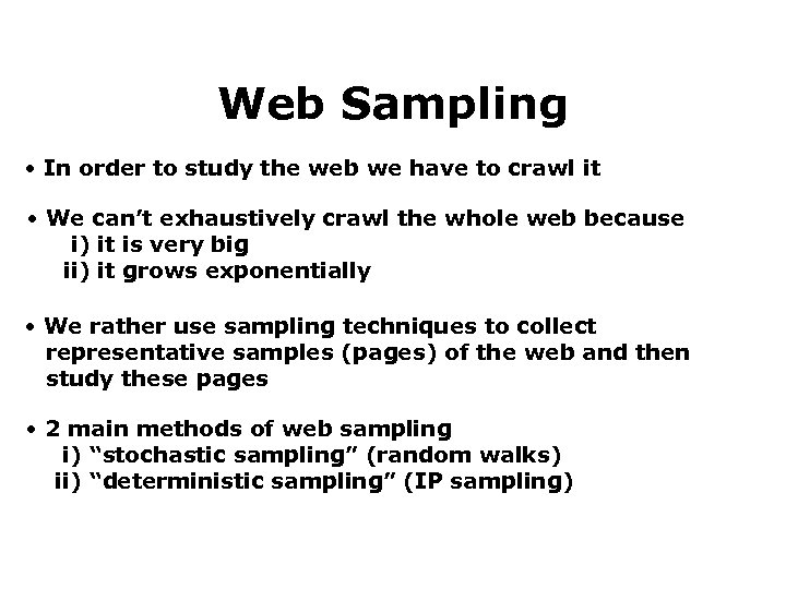 Web Sampling • In order to study the web we have to crawl it