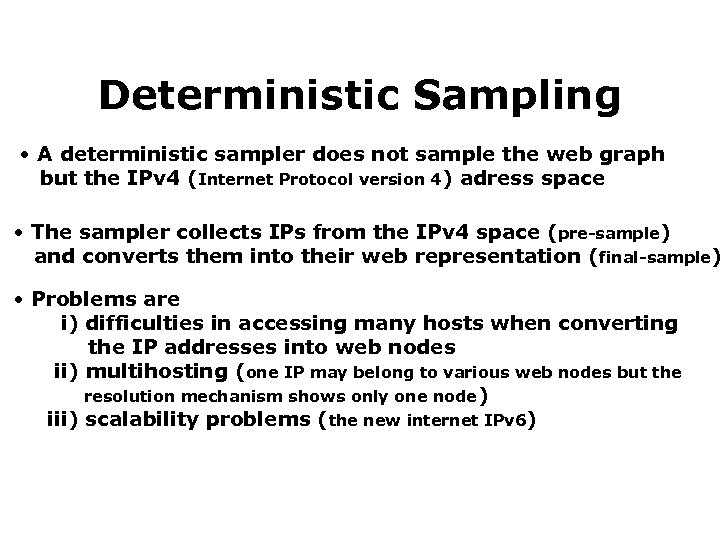Deterministic Sampling • A deterministic sampler does not sample the web graph but the