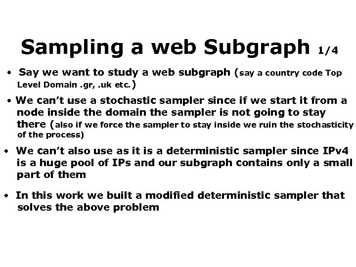 Sampling a web Subgraph 1/4 • Say we want to study a web subgraph