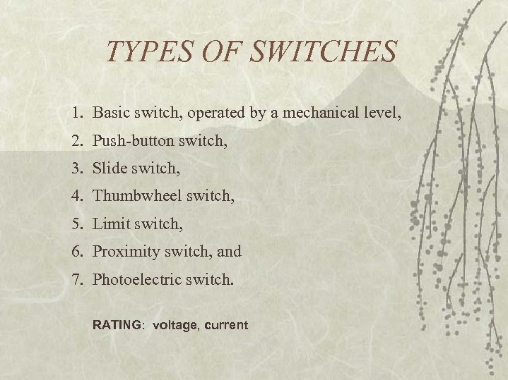 TYPES OF SWITCHES 1. Basic switch, operated by a mechanical level, 2. Push-button switch,