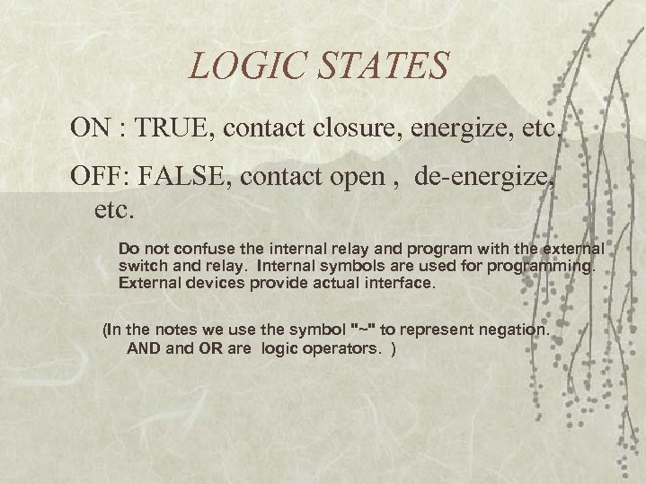 LOGIC STATES ON : TRUE, contact closure, energize, etc. OFF: FALSE, contact open ,