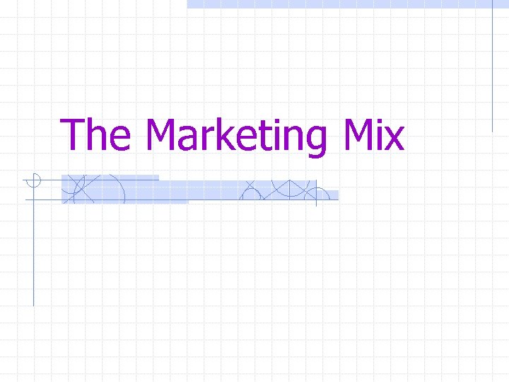 The Marketing Mix 