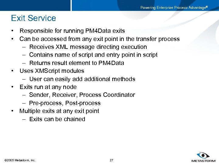 Powering Enterprise Process Advantage® Exit Service • Responsible for running PM 4 Data exits