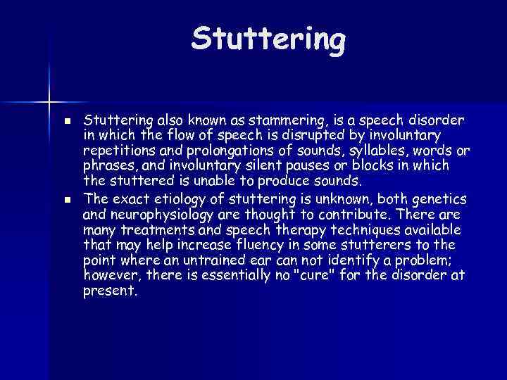 Stuttering n n Stuttering also known as stammering, is a speech disorder in which