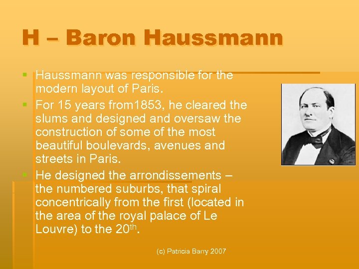 H – Baron Haussmann § Haussmann was responsible for the modern layout of Paris.