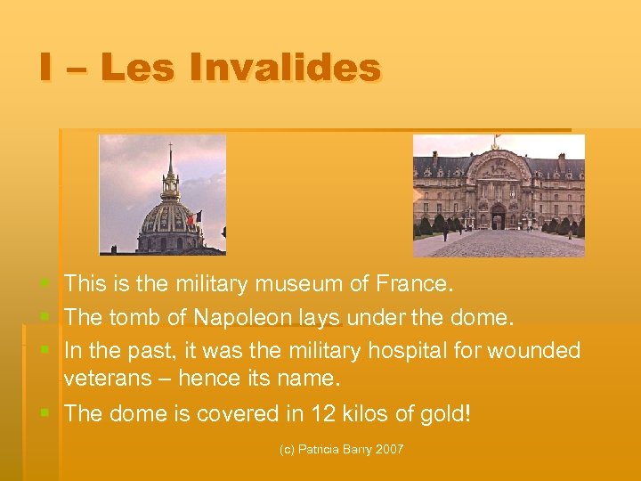 I – Les Invalides § § § This is the military museum of France.