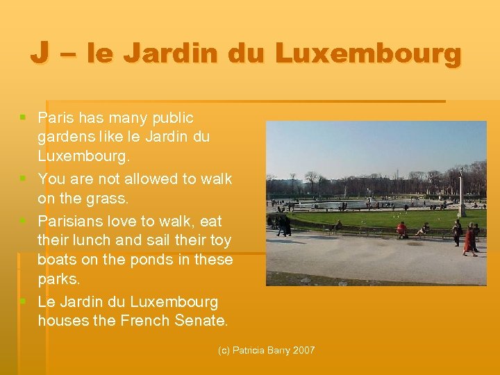 J – le Jardin du Luxembourg § Paris has many public gardens like le
