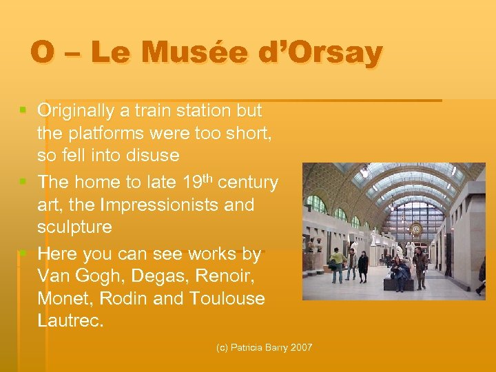 O – Le Musée d’Orsay § Originally a train station but the platforms were