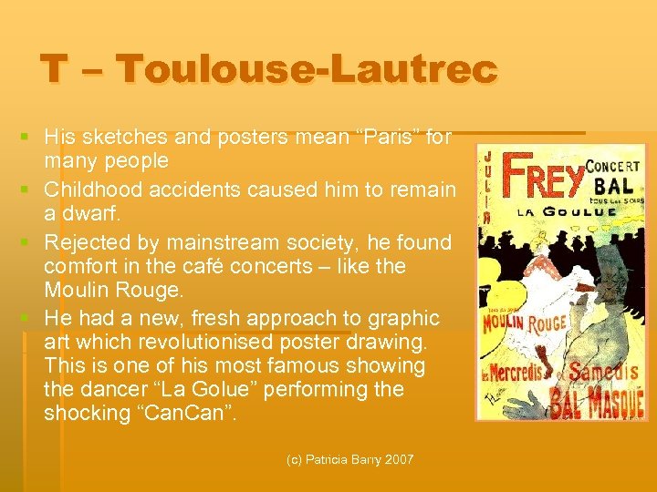 T – Toulouse-Lautrec § His sketches and posters mean “Paris” for many people §