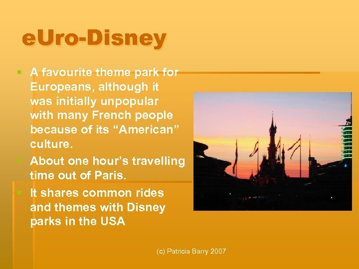 e. Uro-Disney § A favourite theme park for Europeans, although it was initially unpopular