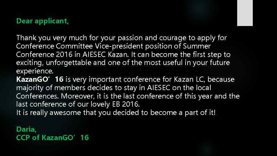 Dear applicant, Thank you very much for your passion and courage to apply for