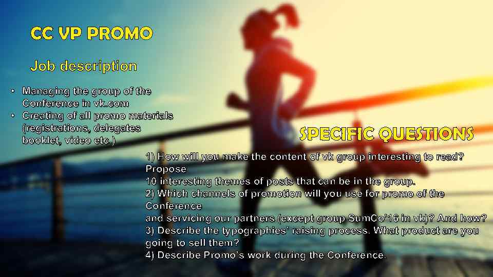 CC VP PROMO Job description • Managing the group of the Conference in vk.