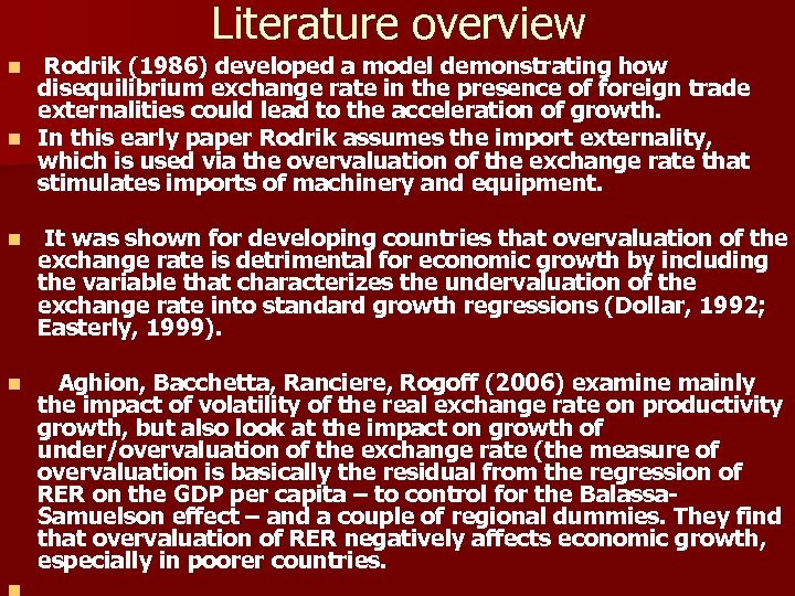 Literature overview Rodrik (1986) developed a model demonstrating how disequilibrium exchange rate in the