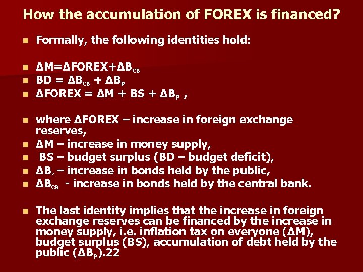 How the accumulation of FOREX is financed? n Formally, the following identities hold: n