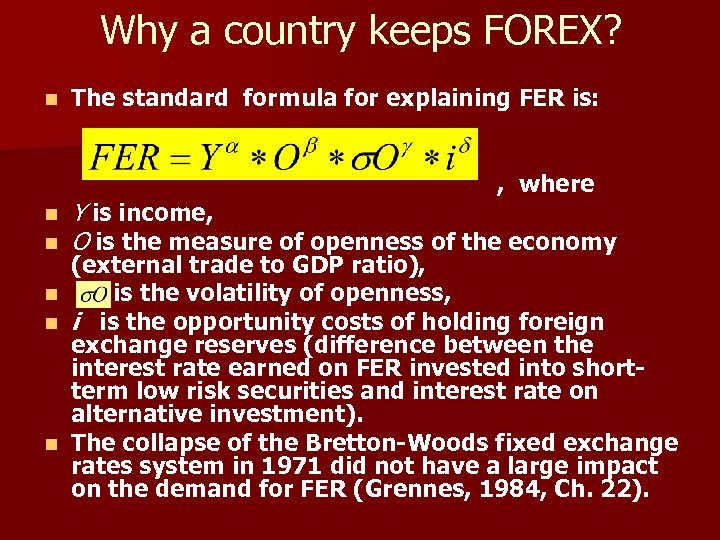 Why a country keeps FOREX? n The standard formula for explaining FER is: ,