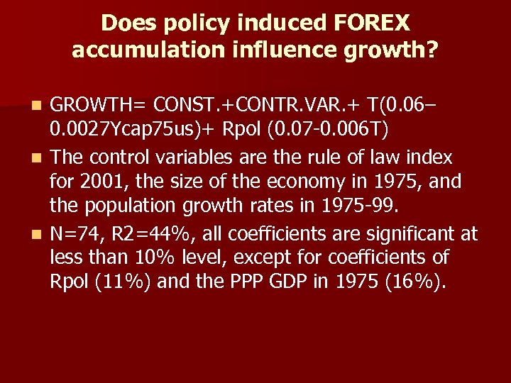 Does policy induced FOREX accumulation influence growth? GROWTH= CONST. +CONTR. VAR. + T(0. 06–