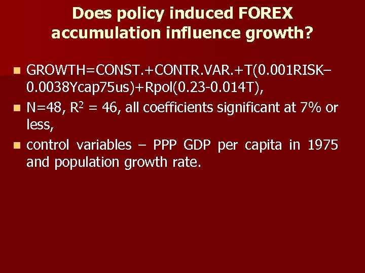 Does policy induced FOREX accumulation influence growth? GROWTH=CONST. +CONTR. VAR. +T(0. 001 RISK– 0.
