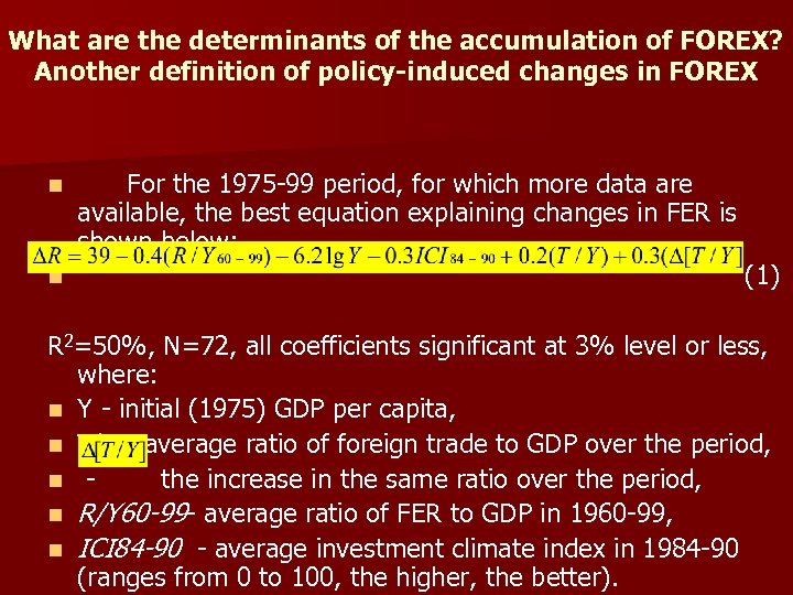 What are the determinants of the accumulation of FOREX? Another definition of policy-induced changes