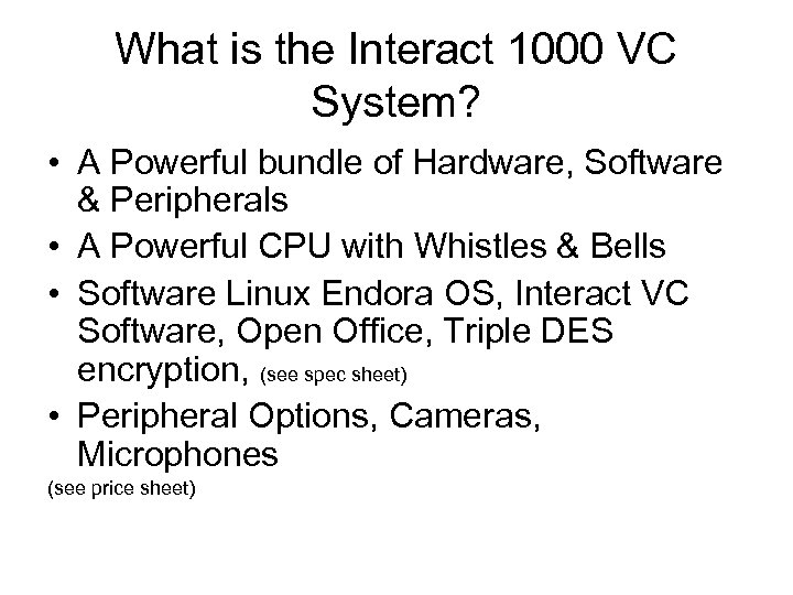 What is the Interact 1000 VC System? • A Powerful bundle of Hardware, Software