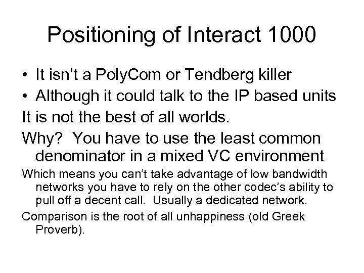 Positioning of Interact 1000 • It isn’t a Poly. Com or Tendberg killer •