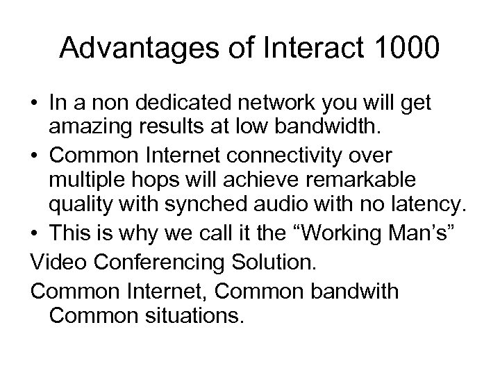 Advantages of Interact 1000 • In a non dedicated network you will get amazing