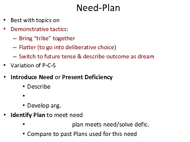 Need-Plan • Best with topics on • Demonstrative tactics: – Bring “tribe” together –