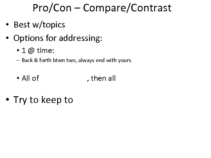 Pro/Con – Compare/Contrast • Best w/topics • Options for addressing: • 1 @ time: