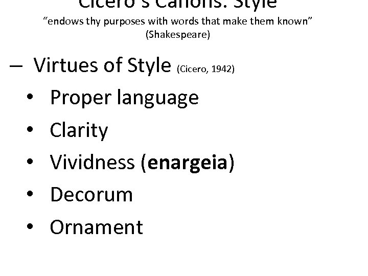 Cicero’s Canons: Style “endows thy purposes with words that make them known” (Shakespeare) –