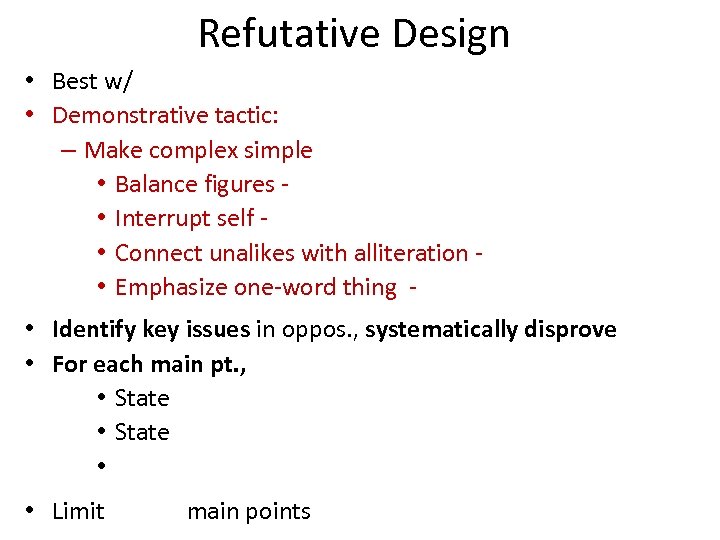 Refutative Design • Best w/ • Demonstrative tactic: – Make complex simple • Balance