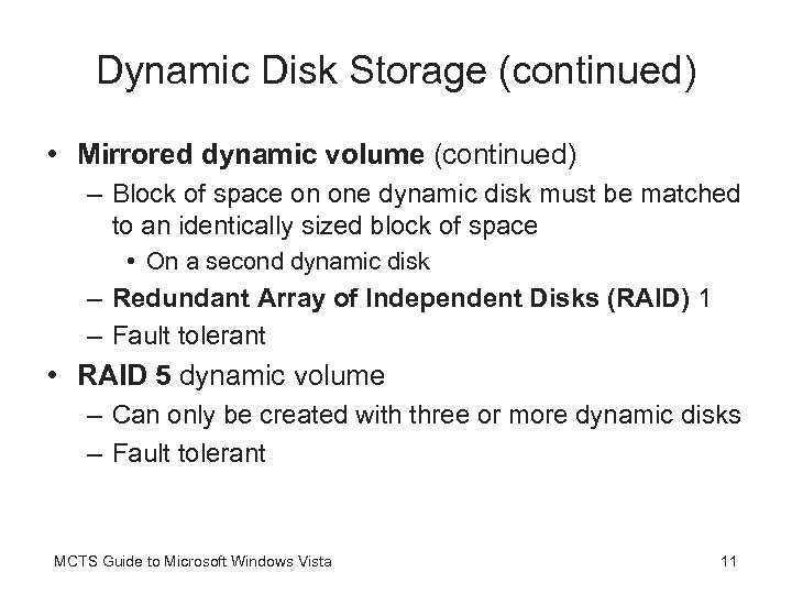 Dynamic Disk Storage (continued) • Mirrored dynamic volume (continued) – Block of space on