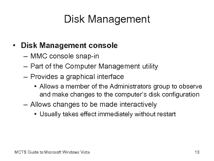 Disk Management • Disk Management console – MMC console snap-in – Part of the
