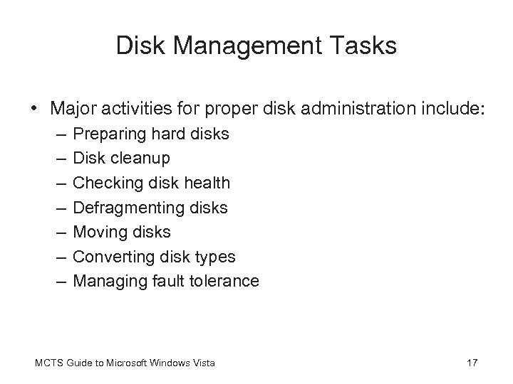Disk Management Tasks • Major activities for proper disk administration include: – – –