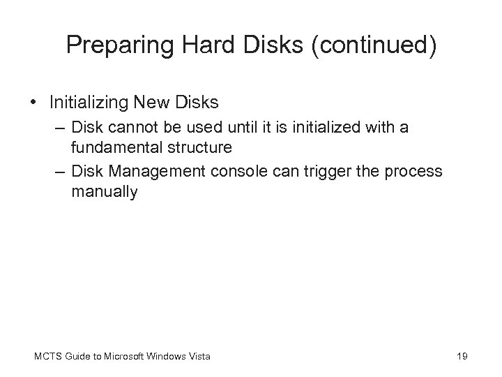 Preparing Hard Disks (continued) • Initializing New Disks – Disk cannot be used until