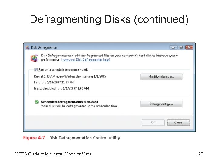 Defragmenting Disks (continued) MCTS Guide to Microsoft Windows Vista 27 