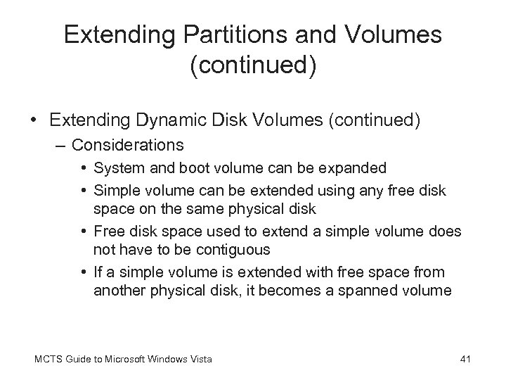 Extending Partitions and Volumes (continued) • Extending Dynamic Disk Volumes (continued) – Considerations •