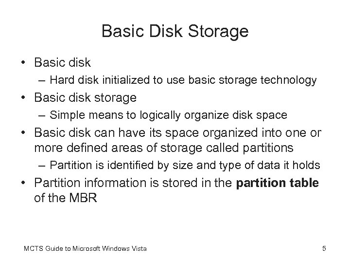 Basic Disk Storage • Basic disk – Hard disk initialized to use basic storage