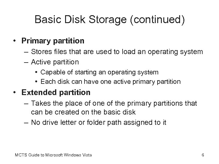 Basic Disk Storage (continued) • Primary partition – Stores files that are used to