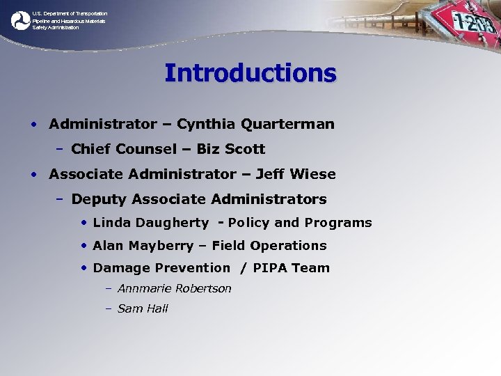 U. S. Department of Transportation Pipeline and Hazardous Materials Safety Administration Introductions • Administrator