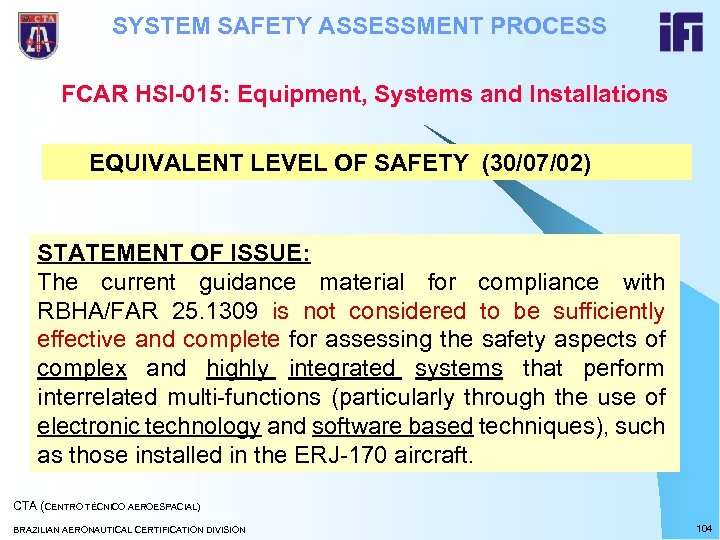 SYSTEM SAFETY ASSESSMENT PROCESS FCAR HSI-015: Equipment, Systems and Installations EQUIVALENT LEVEL OF SAFETY