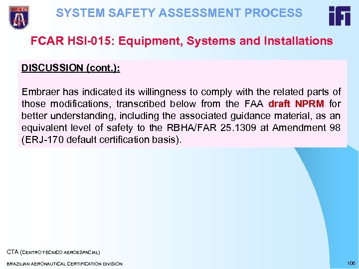 SYSTEM SAFETY ASSESSMENT PROCESS FCAR HSI-015: Equipment, Systems and Installations DISCUSSION (cont. ): Embraer