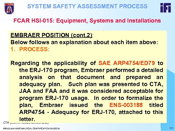 SYSTEM SAFETY ASSESSMENT PROCESS FCAR HSI-015: Equipment, Systems and Installations EMBRAER POSITION (cont. 2):